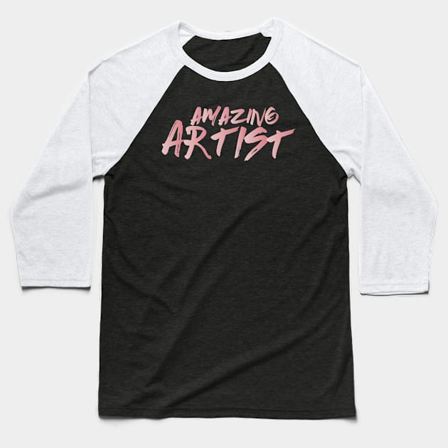 Amazing Artist Baseball T-Shirt by MRSY